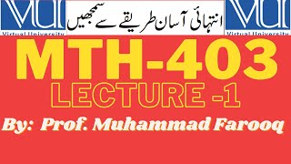 MTH-403 lecture 1 by Prof. Muhammad Farooq