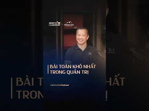 Bài toán khó nhất trong quản trị | Mindful Leadership SS3 #1