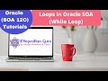 Oracle SOA 12C | All Loops Explained In BPEL | For Each - While - Repeat Until | Demo on While Loop