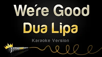 Dua Lipa - We're Good (Karaoke Version)