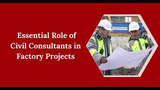 Essential Role Of Civil Consultants In Factory Projects