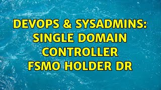 DevOps & SysAdmins: Single Domain Controller FSMO holder DR (2 Solutions!!) Profile
