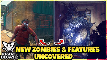 NEW ZOMBIES & BIG NEW FEATURES UNCOVERED- State Of Decay 2
