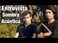 Entrevista - Sombra Acústica