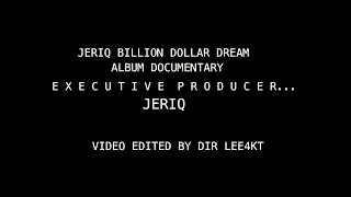 Jeriq- Billion dollar dream ( album documentary )