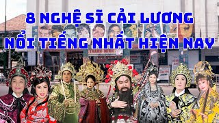 8 NGHỆ SĨ CẢI LƯƠNG NỔI TIẾNG NHẤT HIỆN NAY