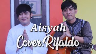 RIFALDO - AISYAH ISTRI RASULULLAH COVER