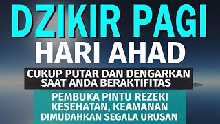 Download Lagu Dzikir Pagi Hari Minggu Pembuka Pintu Rezeki | Putar dirumah, kantor dan Tempat Usaha | Dzikir Pagi MP3