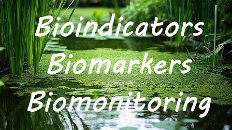 Biomonitoring | Bioindicators | Biomarkers