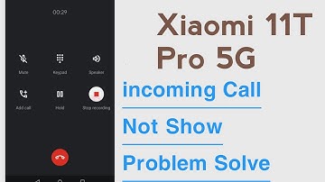 Xiaomi 11T Pro 5G incoming Calls Not Showing Problem Solve