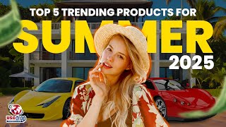 Top 5 Trending Products for Summer 2025