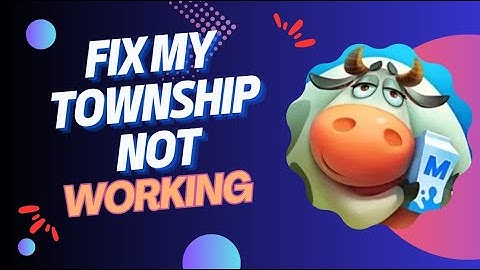 Township Not Loading? Here