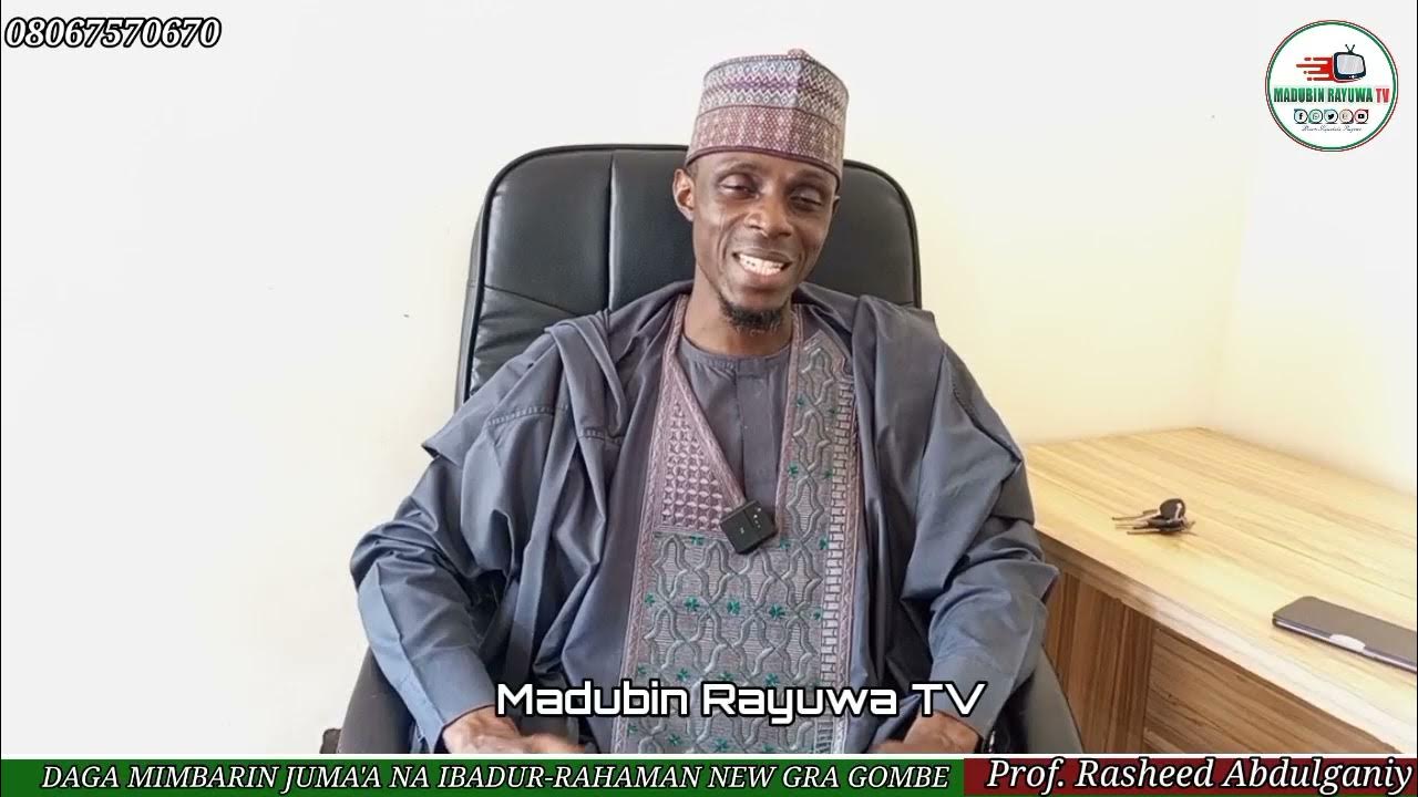 DAGA MIMBARIN JUMA'A NA MASJID IBADURRAHAMAN NEW GRA GOMBE. Prof