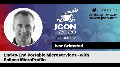 End to End Portable Microservices - with Eclipse MicroProfile - Ivar Grimstad (EN) | JCON 2020