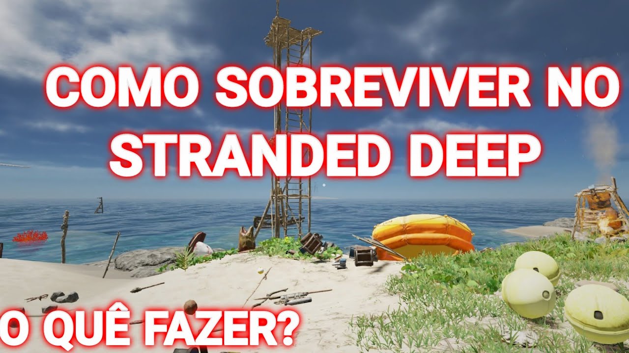 Como Começar bem "Stranded Deep" "Gameplay" Jeito Certo de Jogar ...