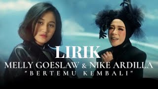 Melly Goeslaw & Nike Ardilla - Bertemu Kembali ( LIRIK )