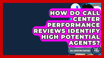 How Do Call Center Performance Reviews Identify High Potential Agents? - Call Center Pro Strategies