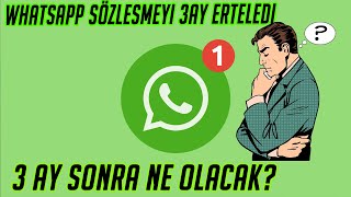 Whatsapptan Geri Adım 3 Ay Erteledi