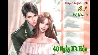 Tập 1 - 40 NGÀY KẾT HÔN - Ngôn Tình, Quân Nhân, Đô Thị, #MC THúy Hà