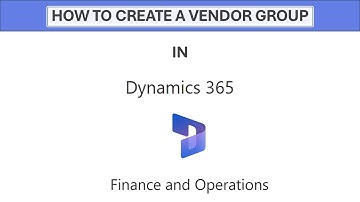 How to Create a Vendor Group in D365 Finance and Operations