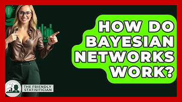 How Do Bayesian Networks Work? - The Friendly Statistician