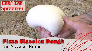 Pizza Classica Dough for Pizza at Home by Chef Leo Spizzirri