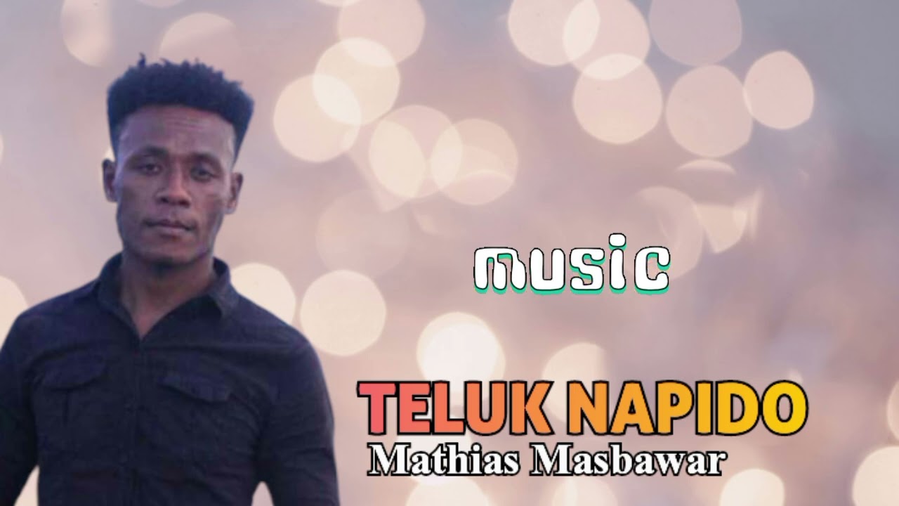 TELUK NAPIDO || Voc. Mathias Masbawar.