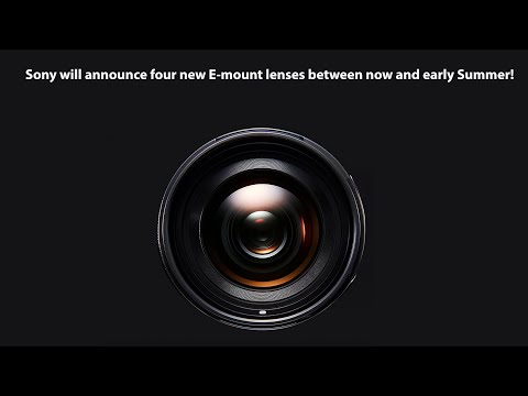 These are the next four Sony E-mount lenses that will come between now and early June!