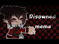 Disowned meme|| Demon king tanjiro Au|| Ft. new uppermoons || + new uppermoon 5||