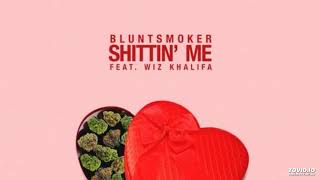 Bluntsmoker ft. Wiz khalifa- Shittin me +lyrics