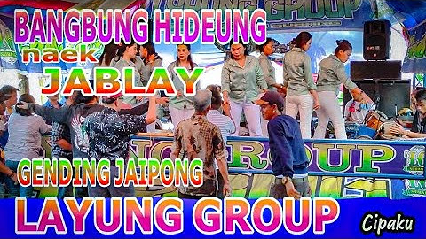 Bangbung hideung naek jablay ~GENDING JAIPONG LAYUNG GROUP ~cipaku