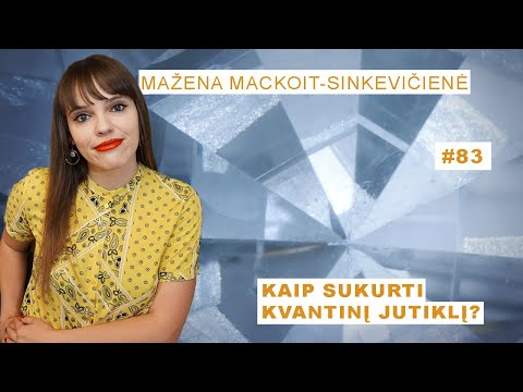 Mažena Mackoit-Sinkevičienė - Kaip sukurti kvantinį jutiklį? || Mokslo sriubos podkastas #83