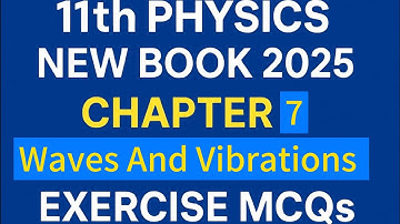 Exercise MCQs | Chapter 7 Waves And Vibrations | 11th Physics New Book PCTB 2025