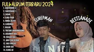 Download lagu RESTIANADE FT SUREPMAN - SAKTENANE 2 - SIGAR - ILMU PADI - LAMUNAN || FULL ALBUM AKUSTIK JAWA 2024