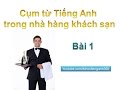 Tiếng anh thường sử dụng trong nhà hàng khách sạn II Bài 1 II luyen nghe tieng anh