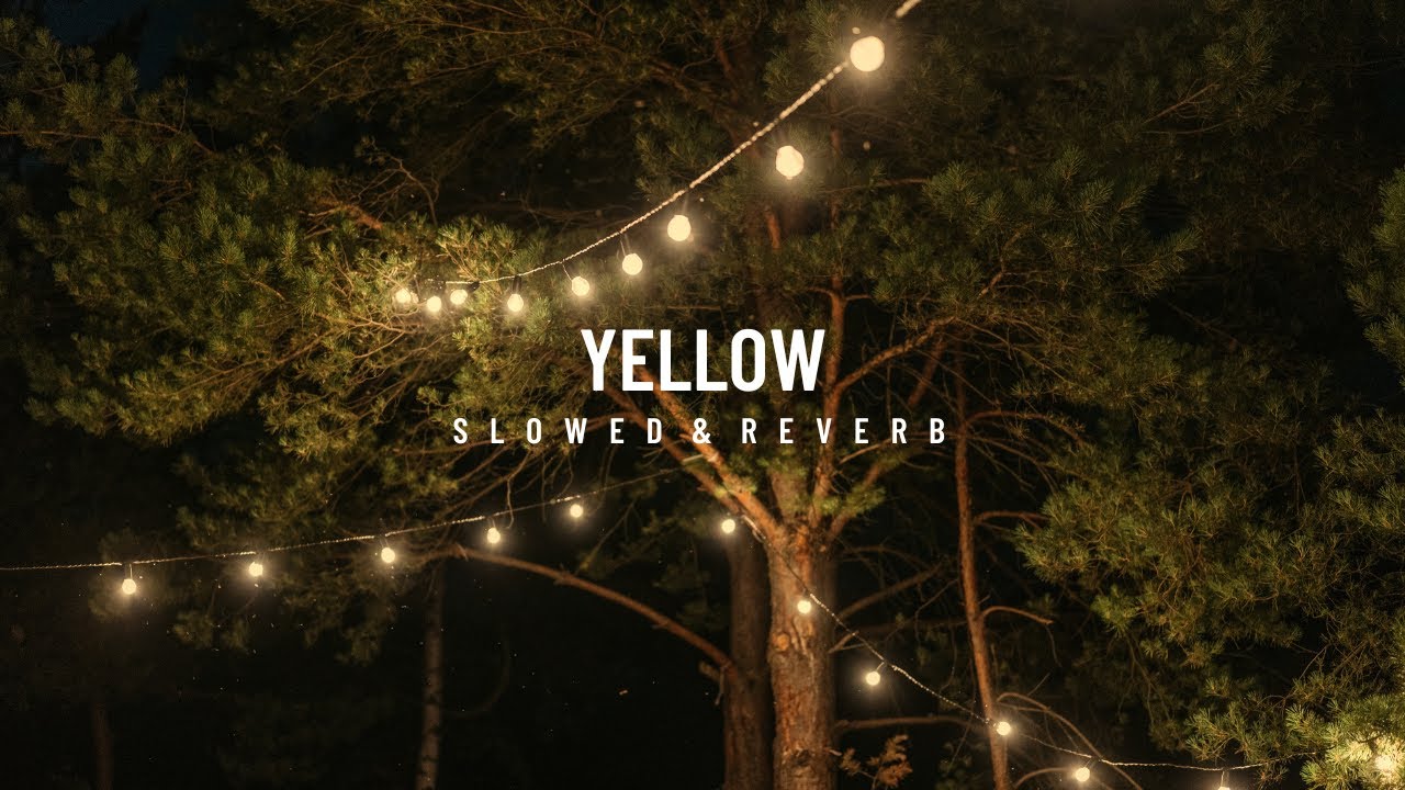 Yellow by Coldplay, but it's ten times sadder slowed & reverb