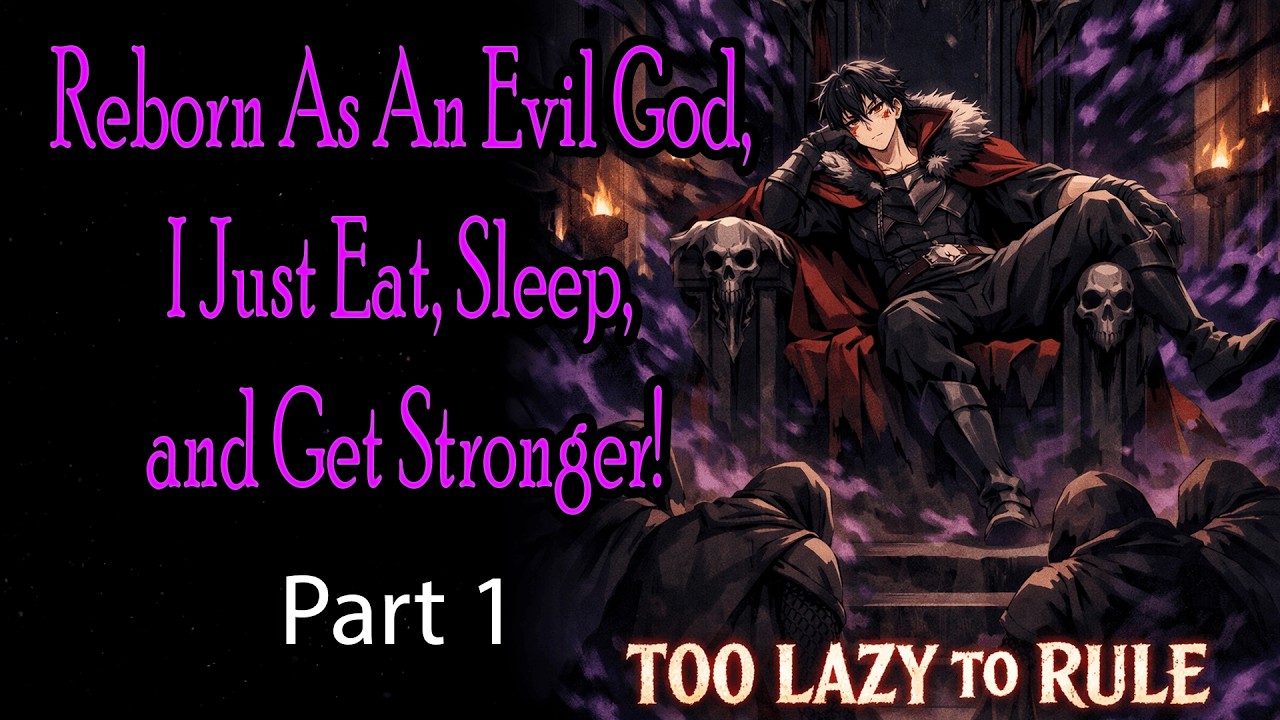 Reborn As An Evil God, I Just Eat, Sleep, and Get Stronger! Part 1