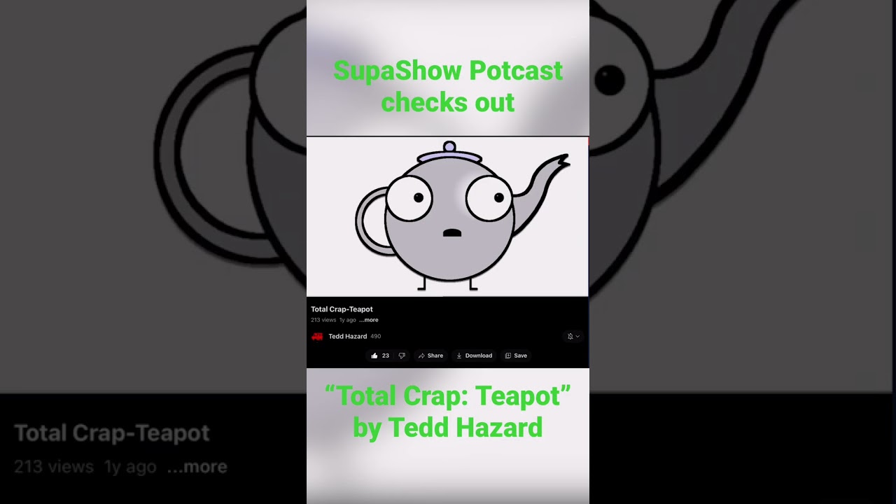 SupaShow checks out “Total Crap: Teapot” by 