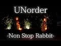 【ヲタ芸】『UNorder』-Non Stop Rabbit-