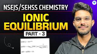 Full Ionic Equilibrium | Part - 3 | NSEJS Chemistry 2026 Guide