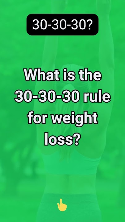 what-is-the-30-30-30-rule-for-weight-loss-youtube