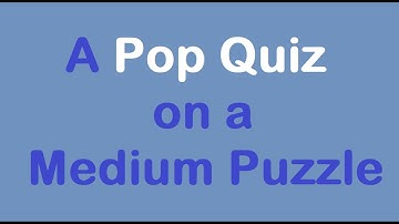 Sudoku Primer 325 - Be Very Afraid - A Pop Quiz!