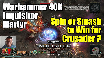 [Warhammer 40K Inquisitor] Spin or Smash to Win for Crusader? (Early Game)