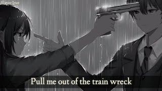 [Nightcore] - Train Wreck || (Switching Vocals❤️) - Lyrics~ Resimi