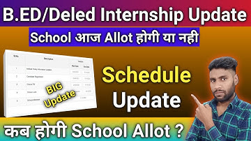 B.Ed internship schedule Update || Internship school Allot Date || B.ed internship School Allot kab