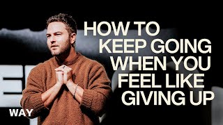 When You Feel Like Giving Up | Luke Lezon