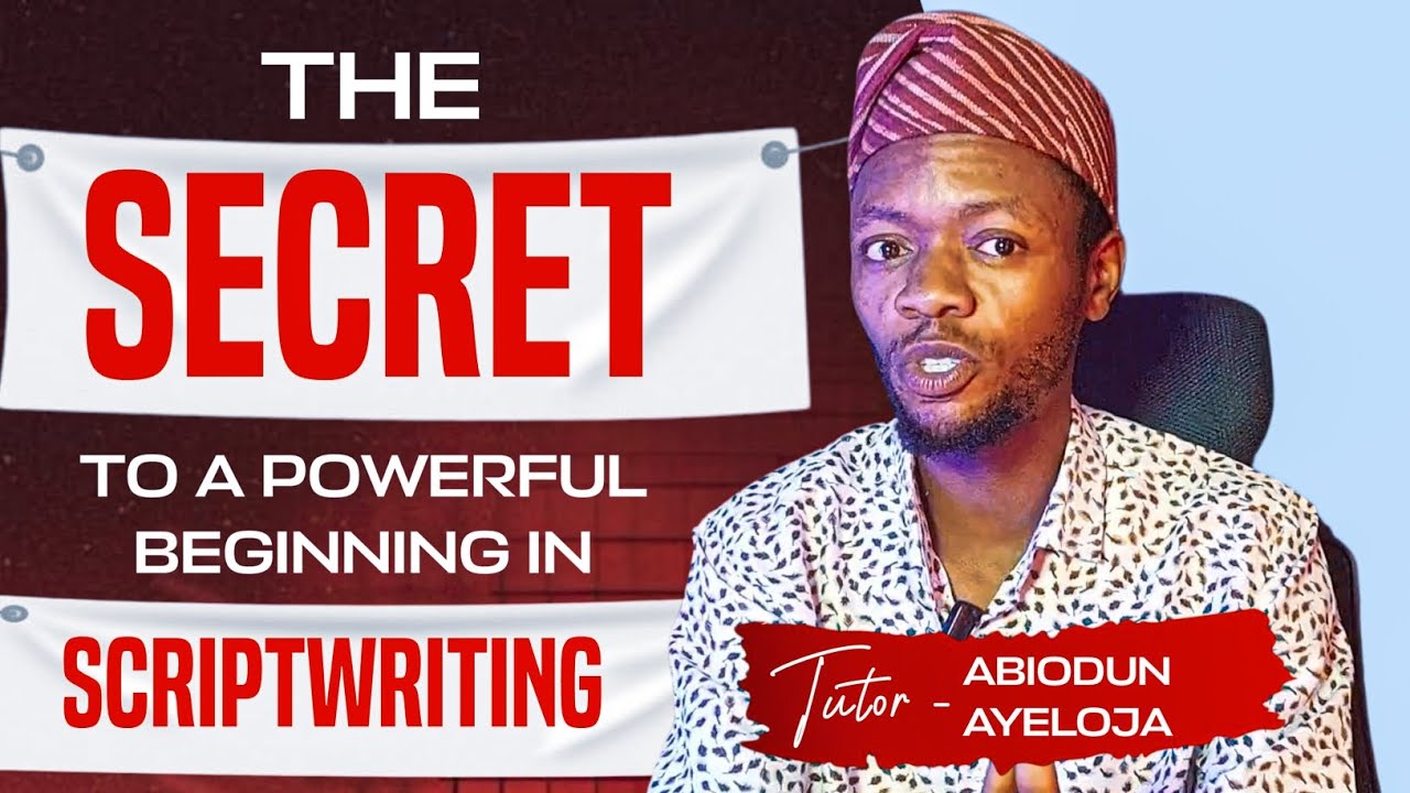 THE SECRET TO A POWERFUL BEGINNING IN SCRIPTWRITING 