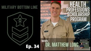 Military Bottom Line Ep. 34  Health Professions Scholarship Program (HPSP) with Dr. Matt Long