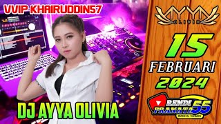 DJ Ayya olivia  terbaru 15 Februari 2024 vvip Khairuddin57