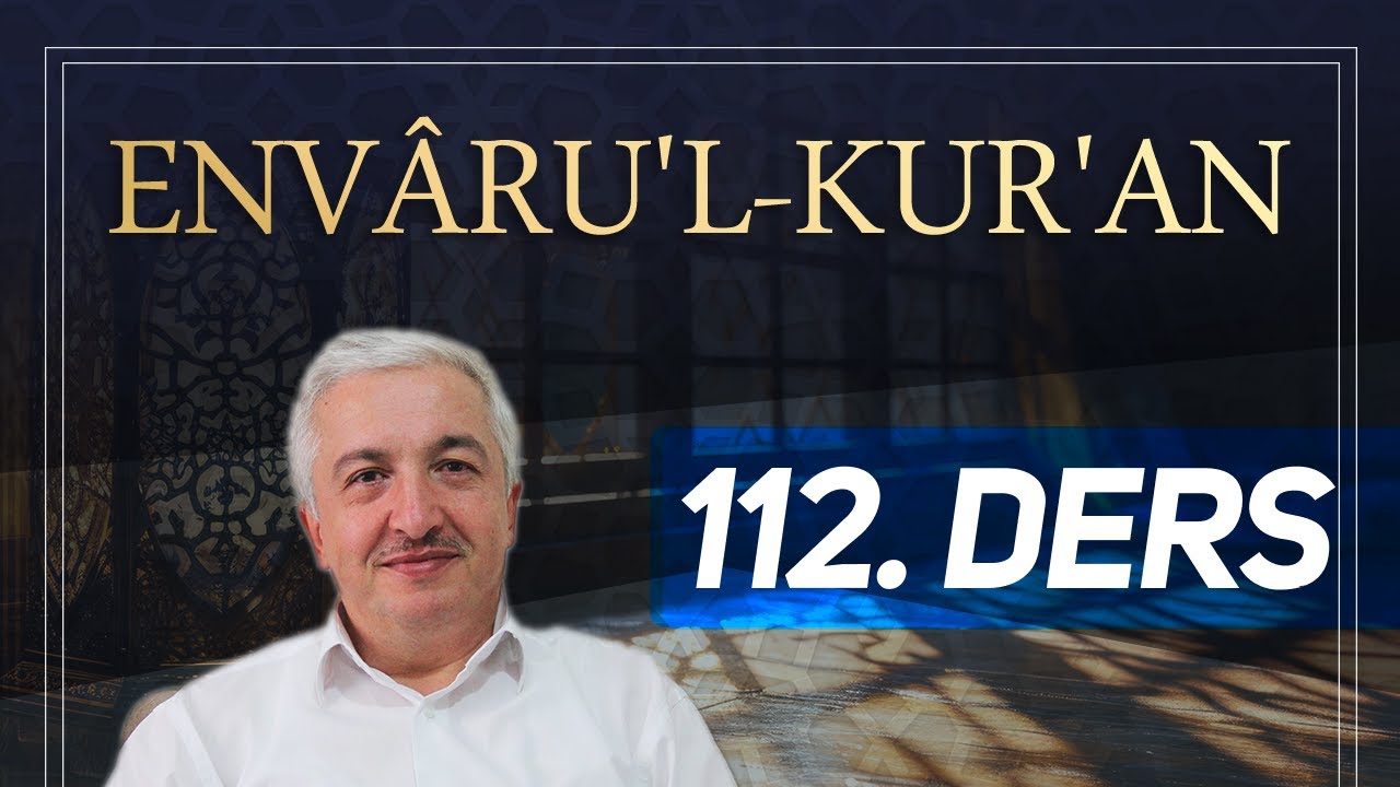 Envâru'l-Kur'ân 112. Ders [Furkân Suresi 7-10. Ayetler] - Prof.Dr. Mehmet Okuyan